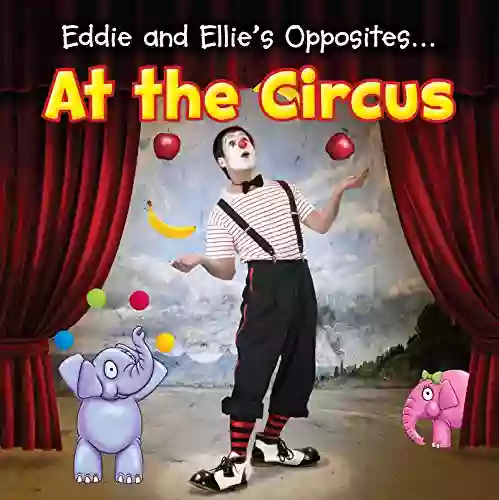 Eddie And Ellie S Opposites At The Circus