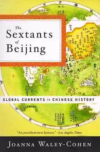 The Sextants Of Beijing: Global Currents In Chinese History