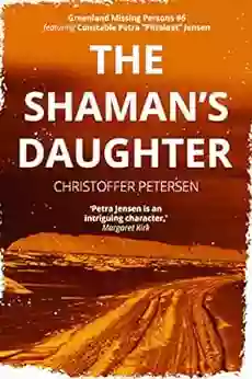 The Shaman S Daughter: A Constable Petra Jensen Novella (Greenland Missing Persons 6)