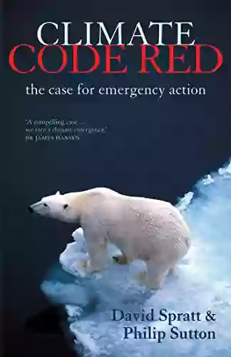 Climate Code Red: The Case For Emergency Action