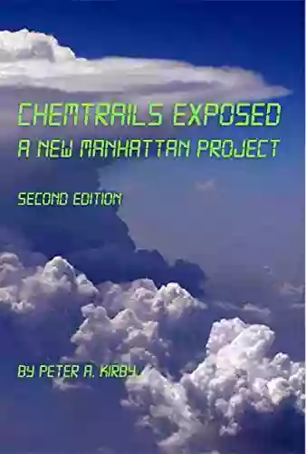 Chemtrails Exposed: A New Manhattan Project: Second Edition