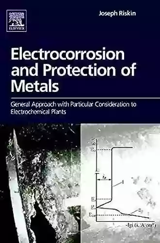 Electrocorrosion And Protection Of Metals: General Approach With Particular Consideration To Electrochemical Plants