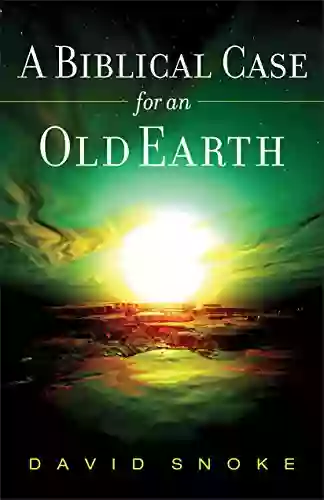 A Biblical Case For An Old Earth