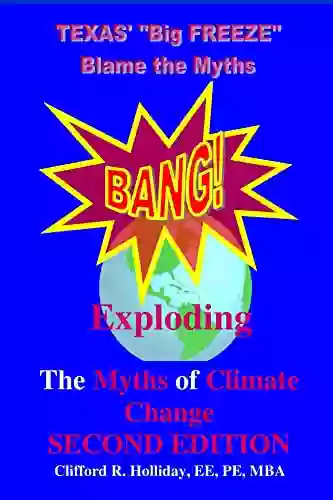 Exploding The Myths Of Climate Change: A Denier S Viewpoint