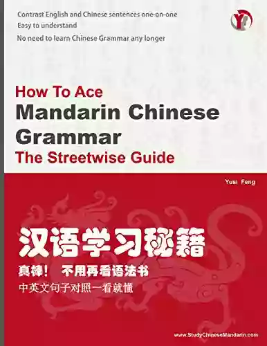 How To Ace Mandarin Chinese Grammar: Mandarin Chinese Grammar The Shortcut Guide