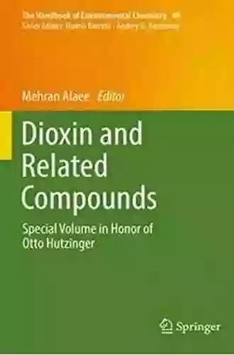 Dioxin And Related Compounds: Special Volume In Honor Of Otto Hutzinger (The Handbook Of Environmental Chemistry 49)