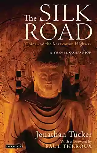 The Silk Road China And The Karakorum Highway: A Travel Companion