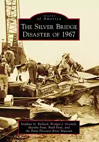 The Silver Bridge Disaster Of 1967 (Images Of America)