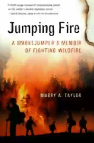 Jumping Fire: A Smokejumper S Memoir Of Fighting Wildfire (Harvest Book)