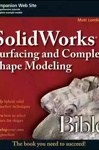 SolidWorks Surfacing And Complex Shape Modeling Bible