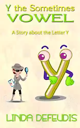 Y The Sometimes Vowel A Story About The Letter Y