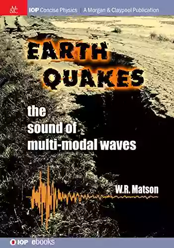 Earthquakes: The Sound of Multi modal Waves (IOP Concise Physics)