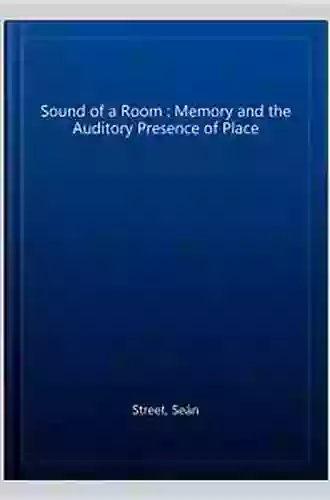 The Sound Of A Room: Memory And The Auditory Presence Of Place