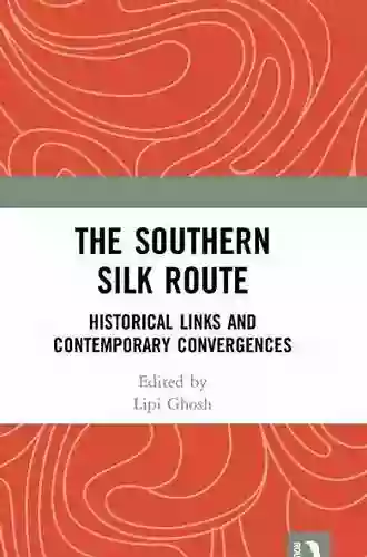 The Southern Silk Route: Historical Links And Contemporary Convergences