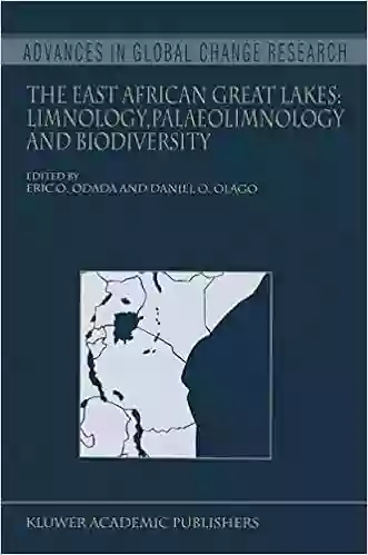 The East African Great Lakes: Limnology Palaeolimnology And Biodiversity (Advances In Global Change Research 12)