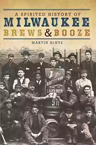 A Spirited History Of Milwaukee Brews Booze (American Palate)