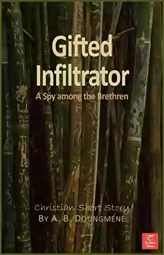 Gifted Infiltrator: A Spy Among The Brethren (Faith And Traditions 2)