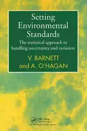 Setting Environmental Standards: The Statistical Approach To Handling Uncertainty And Variation