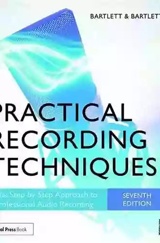 Practical Recording Techniques: The Step By Step Approach To Professional Audio Recording