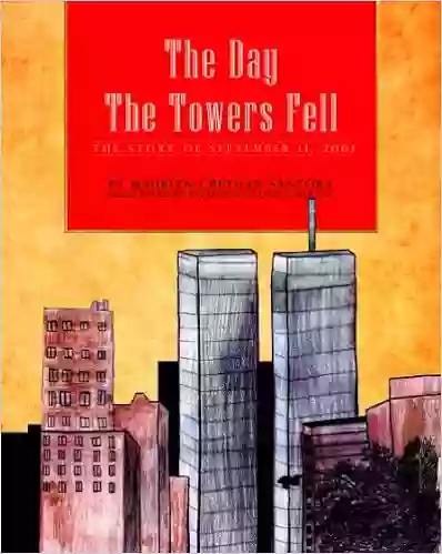 The Day The Towers Fell: The Story Of September 11 2001