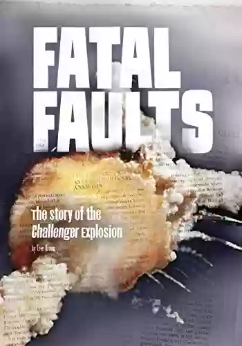 Fatal Faults: The Story Of The Challenger Explosion (Tangled History)