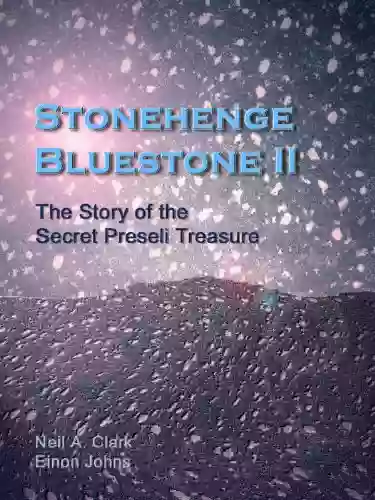 Stonehenge Bluestone II: The Story Of The Secret Preseli Treasure