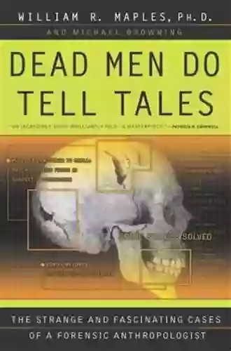 Dead Men Do Tell Tales: The Strange And Fascinating Cases Of A Forensic Anthropologist