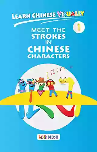 Learn Chinese Visually 1: Meet The Strokes In Chinese Characters: Preschool Chinese For Age 3