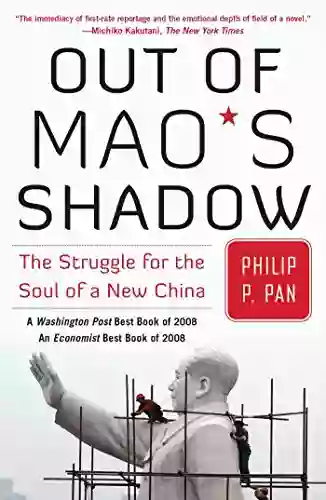 Out Of Mao S Shadow: The Struggle For The Soul Of A New China