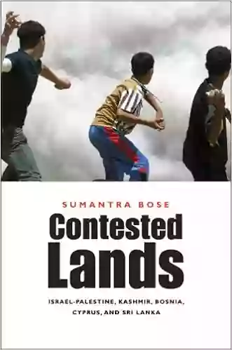 Contested Lands: Israel Palestine Kashmir Bosnia Cyprus and Sri Lanka