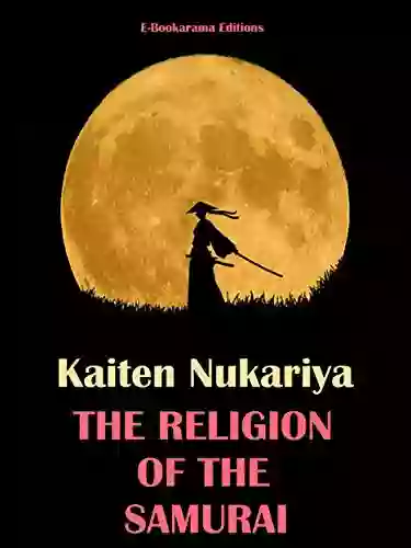 The Religion Of The Samurai: A Study Of Zen Philosophy And Discipline In China And Japan