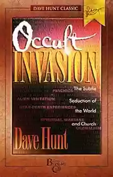 Occult Invasion: The Subtle Seduction Of The World And Church