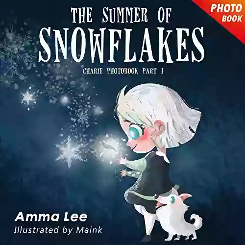 Illustrated Kids : Charlie S Story 1: The Summer Of Snowflakes (Frozen Fever Fantasy For Girls Children S Picture Kids Bedtime Stories) (Charlie And The Frozen Summer)