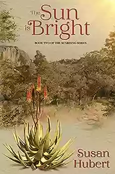 The Sun Is Bright: The Story Of A Family Who Chose Africa As Their Home The Post WW2 Generation (The Sunrising Series)