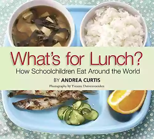 What S For Lunch?: How Schoolchildren Eat Around The World