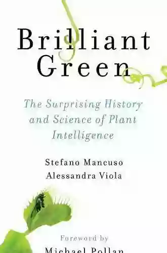 Brilliant Green: The Surprising History and Science of Plant Intelligence