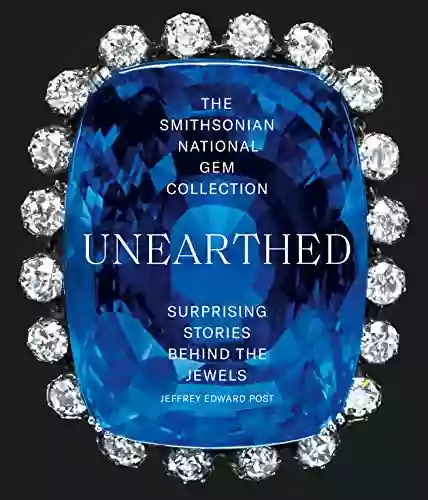 The Smithsonian National Gem Collection Unearthed: Surprising Stories Behind The Jewels