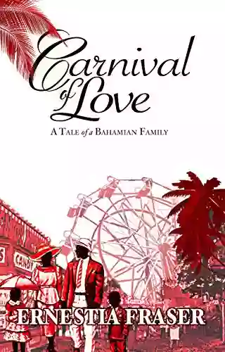 Carnival Of Love: A Tale Of A Bahamian Family