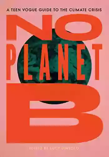 No Planet B: The Teen Vogue Guide To The Climate Crisis