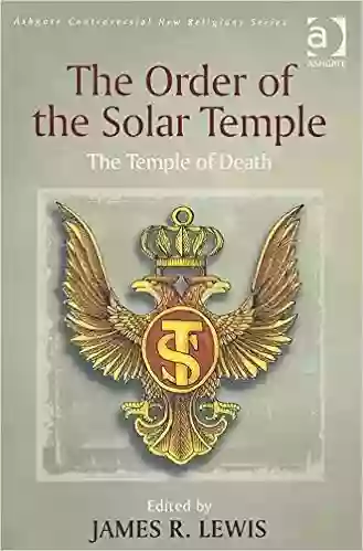 The Order Of The Solar Temple: The Temple Of Death (Controversial New Religions) (Routledge New Religions)