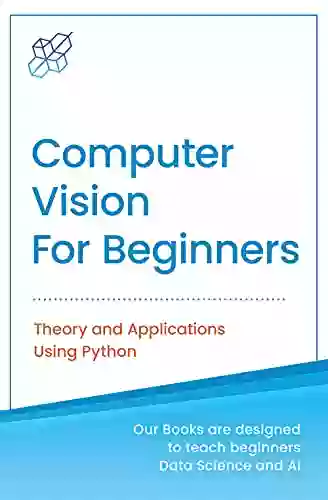 Computer Vision for Beginners: Theory and Applications Using Python