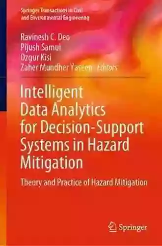 Intelligent Data Analytics for Decision Support Systems in Hazard Mitigation: Theory and Practice of Hazard Mitigation (Springer Transactions in Civil and Environmental Engineering)