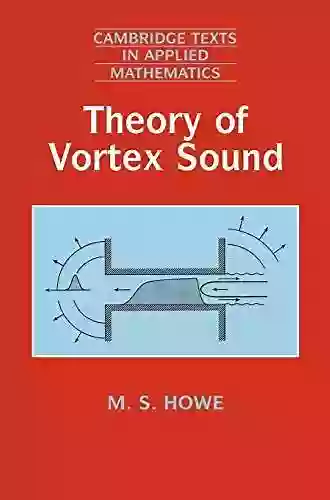 Theory Of Vortex Sound (Cambridge Texts In Applied Mathematics 33)