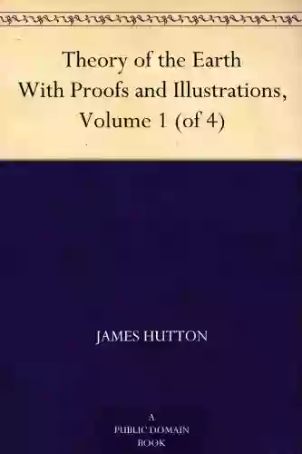 Theory Of The Earth With Proofs And Illustrations Volume 1 (of 4)