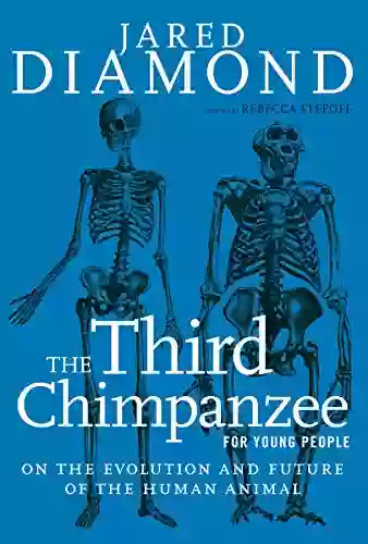 The Third Chimpanzee for Young People: On the Evolution and Future of the Human Animal (For Young People Series)