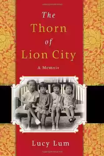 The Thorn Of Lion City: A Memoir