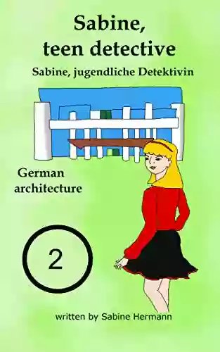 Sabine Teen Detective: German Architecture: Dual German English Short Stories (Sabine Jugendliche Detektivin 2) (German Edition)