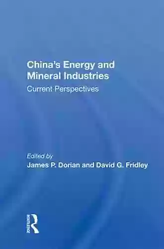 China s Energy And Mineral Industries: Current Perspectives