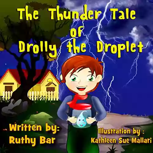 Children s Book: The Thunder Tale of Drolly the Droplet: An Adventure Bedtime Story illustrated picture for kids (Natural phenomena 2)