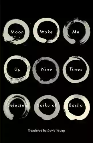 Moon Woke Me Up Nine Times: Selected Haiku Of Basho